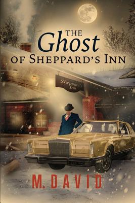The Ghost of Sheppard's Inn By M. David Cover Image