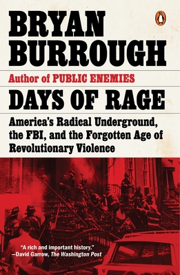 Days of Rage: America's Radical Underground, the FBI, and the Forgotten Age of Revolutionary Violence By Bryan Burrough Cover Image