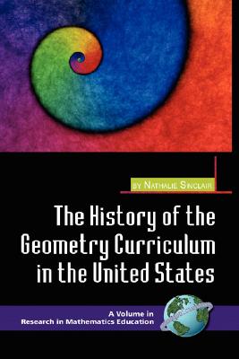 The History of the Geometry Curriculum in the United States (Hc) (Research in Mathematics Education) By Nathalie Sinclair Cover Image