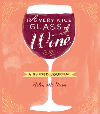 A Very Nice Glass of Wine: A Guided Journal By Helen McGinn Cover Image