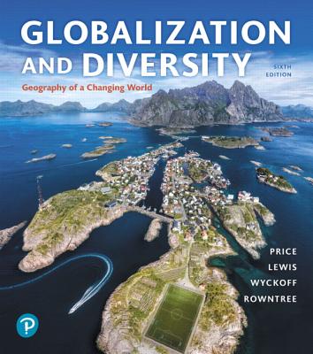 Globalization and Diversity: Geography of a Changing World Plus Mastering Geography with Pearson Etext -- Access Card Package [With Access Code] (Masteringgeography)