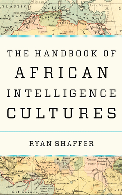 The Handbook of African Intelligence Cultures (Security and Professional Intelligence Education) Cover Image