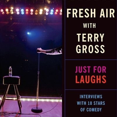 Fresh Air: Just for Laughs Lib/E: Interviews with 18 Stars of Comedy Cover Image
