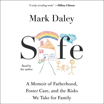 Safe: A Memoir of Fatherhood, Foster Care, and the Risks We Take for Family Cover Image
