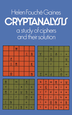 Cryptanalysis: A Study of Ciphers and Their Solution By Helen F. Gaines Cover Image