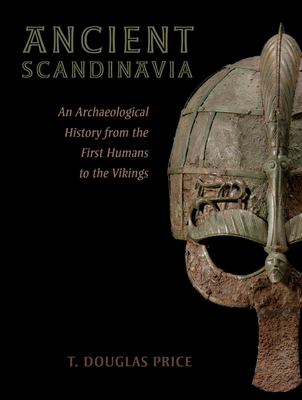 Ancient Scandinavia: An Archaeological History from the First Humans to the Vikings Cover Image