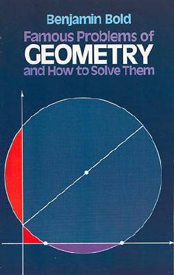 Famous Problems of Geometry and How to Solve Them (Dover Books on Mathematics)