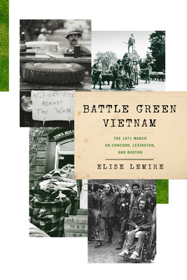 Battle Green Vietnam: The 1971 March on Concord, Lexington, and Boston By Elise Lemire Cover Image