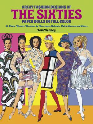 Great Fashion Designs of the Sixties Paper Dolls: 32 Haute Couture Costumes by Courreges, Balmain, Saint-Laurent and Others (Dover Paper Dolls) Cover Image