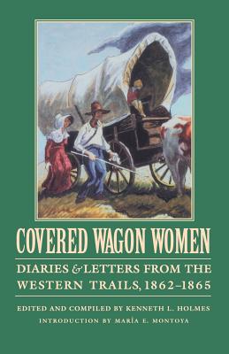 Covered Wagon Women, Volume 8: Diaries and Letters from the Western Trails, 1862-1865 Cover Image