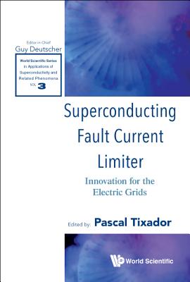 Superconducting Fault Current Limiter: Innovation for the Electric Grids By Pascal Tixador (Editor) Cover Image