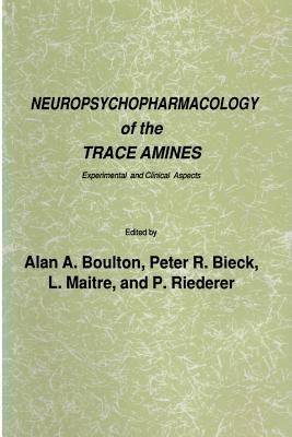 Neuropsychopharmacology of the Trace Amines: Experimental and Clinical Aspects (Experimental and Clinical Neuroscience) Cover Image