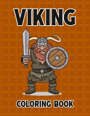 Viking Coloring Book: Fun Historical Norse Designs And Images To Color, Kids Coloring And Activity Pages By Jennifer Lee Cover Image