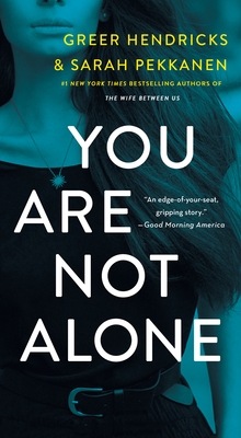You Are Not Alone: A Novel By Greer Hendricks, Sarah Pekkanen Cover Image
