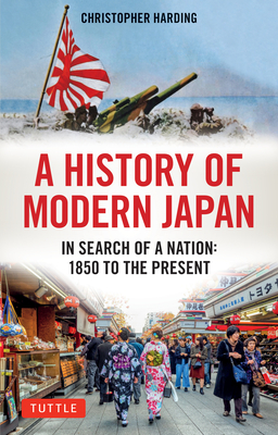 A History of Modern Japan: In Search of a Nation: 1850 to the Present By Christopher Harding Cover Image