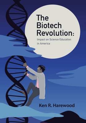 The Biotech Revolution: Impact on Science Education in America Cover Image