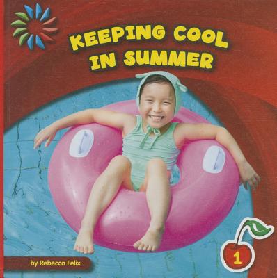 Keeping Cool in Summer (21st Century Basic Skills Library: Let's Look at Summer) Cover Image