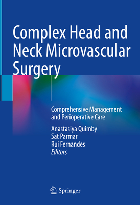 Complex Head and Neck Microvascular Surgery: Comprehensive Management and Perioperative Care Cover Image