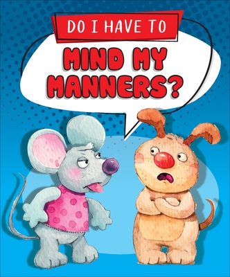 Do I Have to Mind My Manners? By Gelett Burgess, Agnieszka Jatkowska (Illustrator), Louise Gardner (Illustrator) Cover Image