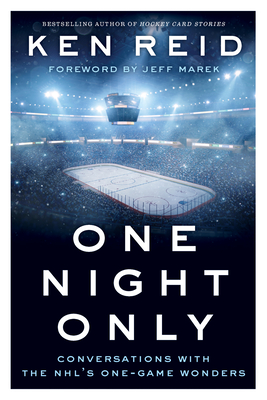 One Night Only: Conversations with the Nhl's One-Game Wonders Cover Image