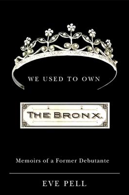 Cover for We Used to Own the Bronx: Memoirs of a Former Debutante
