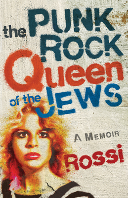 The Punk-Rock Queen of the Jews: A Memoir Cover Image