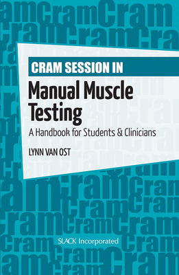 Cram Session in Manual Muscle Testing: A Handbook for Students and Clinicians