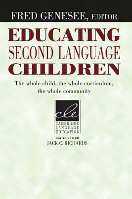Educating Second Language Children: The Whole Child, the Whole Curriculum, the Whole Community (Cambridge Language Education) Cover Image