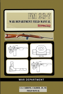 U.S. Carbine, Caliber .30, M1 Field Manual: FM 23-7 By War Department Cover Image