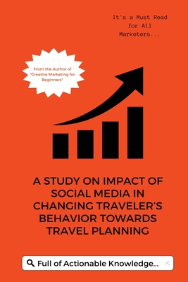 A Study on Impact of Social Media in Changing Traveler s Behavior towards Travel Planning By Rathore Sheetal S Cover Image