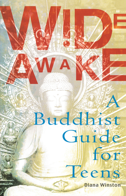 Wide Awake: A Buddhist Guide for Teens By Diana Winston Cover Image