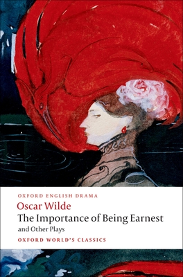 The Importance of Being Earnest and Other Plays (Oxford World's Classics) By Oscar Wilde, Peter Raby (Editor) Cover Image