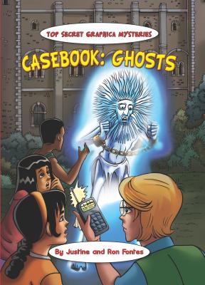 Casebook: Ghosts and Poltergeists (Top Secret Graphica Mysteries) By Justine Fontes, Ron Fontes Cover Image