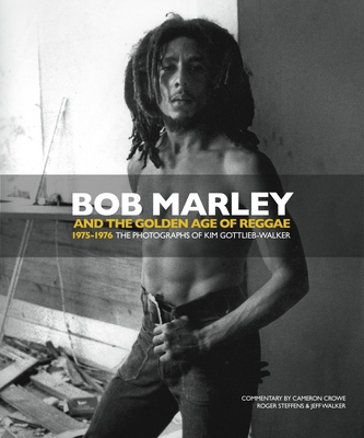 Bob Marley and the Golden Age of Reggae: 1975-1976 The Photographs of Kim Gottlieb-Walker Cover Image