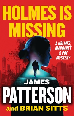 Holmes Is Missing: A Holmes, Margaret & Poe Mystery By James Patterson, Brian Sitts Cover Image