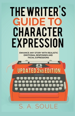 The Writer's Guide to Character Expression By S. a. Soule Cover Image
