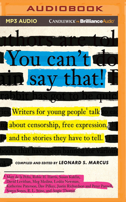 You Can't Say That!: Writers for Young People Talk about Censorship, Free Expression, and the Stories They Have to Tell Cover Image