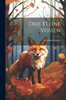 Drie Kleine Vossen Cover Image