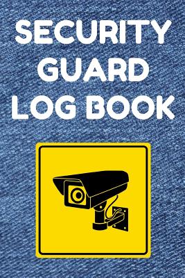 Security Guard Log Book: Security Incident Report Book, Convenient 6 by 9 Inch Size, 100 Pages Denim Cover - Security Camera By Security Guard Essentials Cover Image