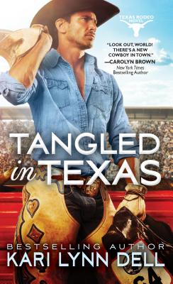 Tangled in Texas (Texas Rodeo) By Kari Lynn Dell Cover Image