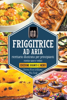Friggitrice ad Aria - Ricettario illustrato per principianti (Paperback)