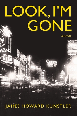 Look, I'm Gone By James Howard Kunstler Cover Image