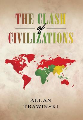 The Clash of Civilizations By Allan Trawinski Cover Image