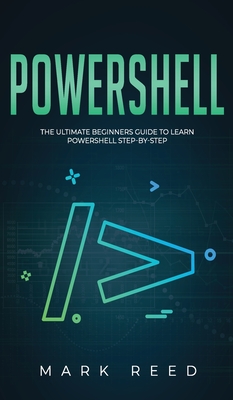 PowerShell: The Ultimate Beginners Guide to Learn PowerShell Step-By-Step Cover Image