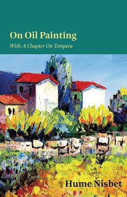 On Oil Painting - With a Chapter on Tempera By Hume Nisbet Cover Image