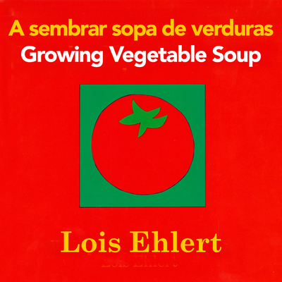 A Sembrar Sopa De Verduras / Growing Vegetable Soup Bilingual Board Book Cover Image
