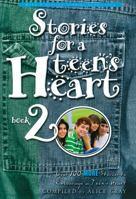 Stories for a Teen's Heart #2: Over One Hundred Treasures to Touch Your Soul (Stories for the Heart #2) Cover Image