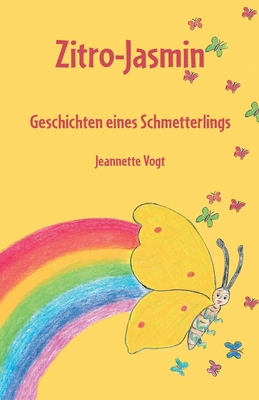 Zitro-Jasmin: Geschichten eines Schmetterlings Cover Image