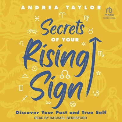 Secrets of Your Rising Sign: Discover Your Past and True Self Cover Image