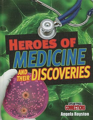 Heroes of Medicine and Their Discoveries By Angela Royston Cover Image